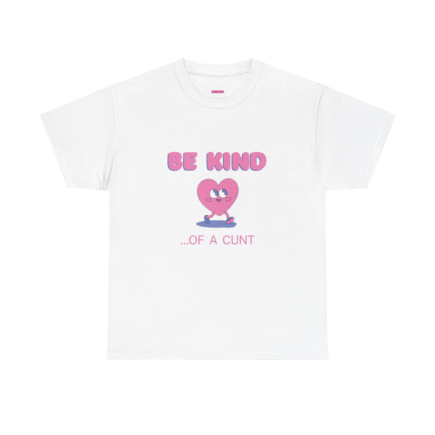 Be Kind of a Cunt T-Shirt