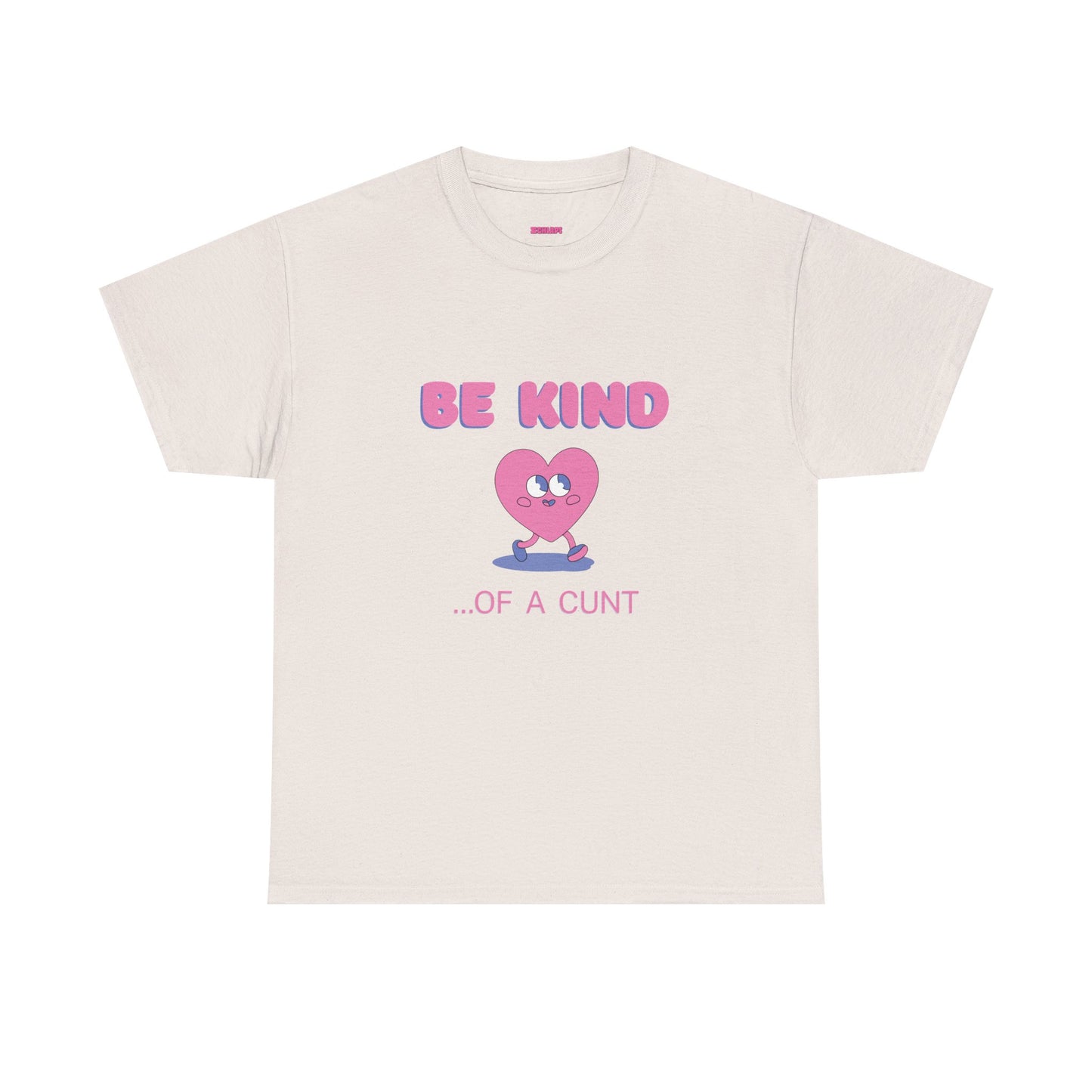 Be Kind of a Cunt T-Shirt