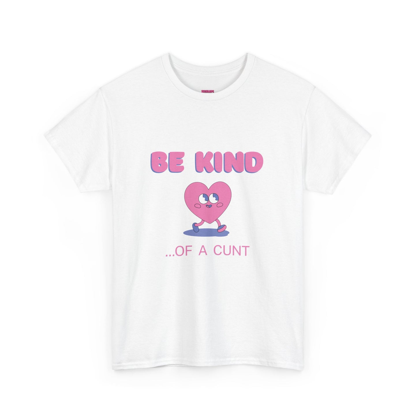 Be Kind of a Cunt T-Shirt