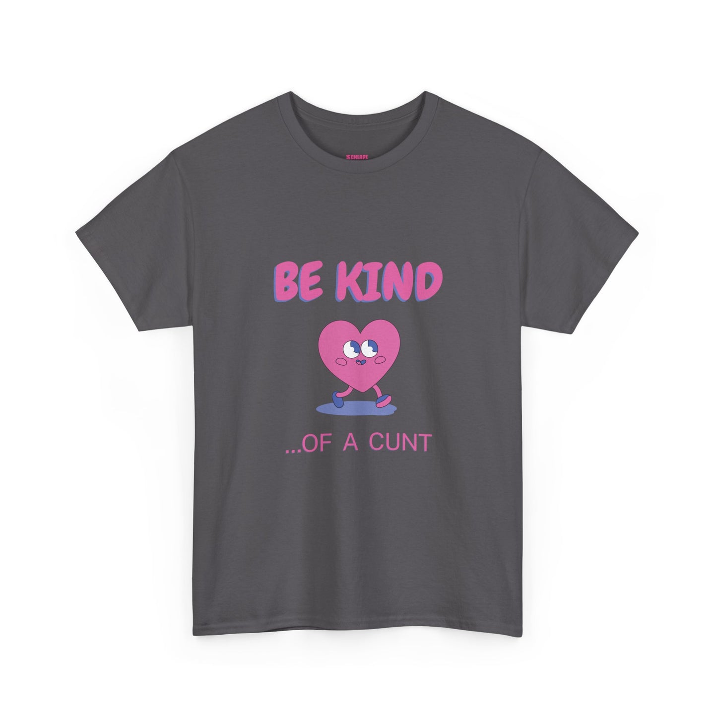 Be Kind of a Cunt T-Shirt