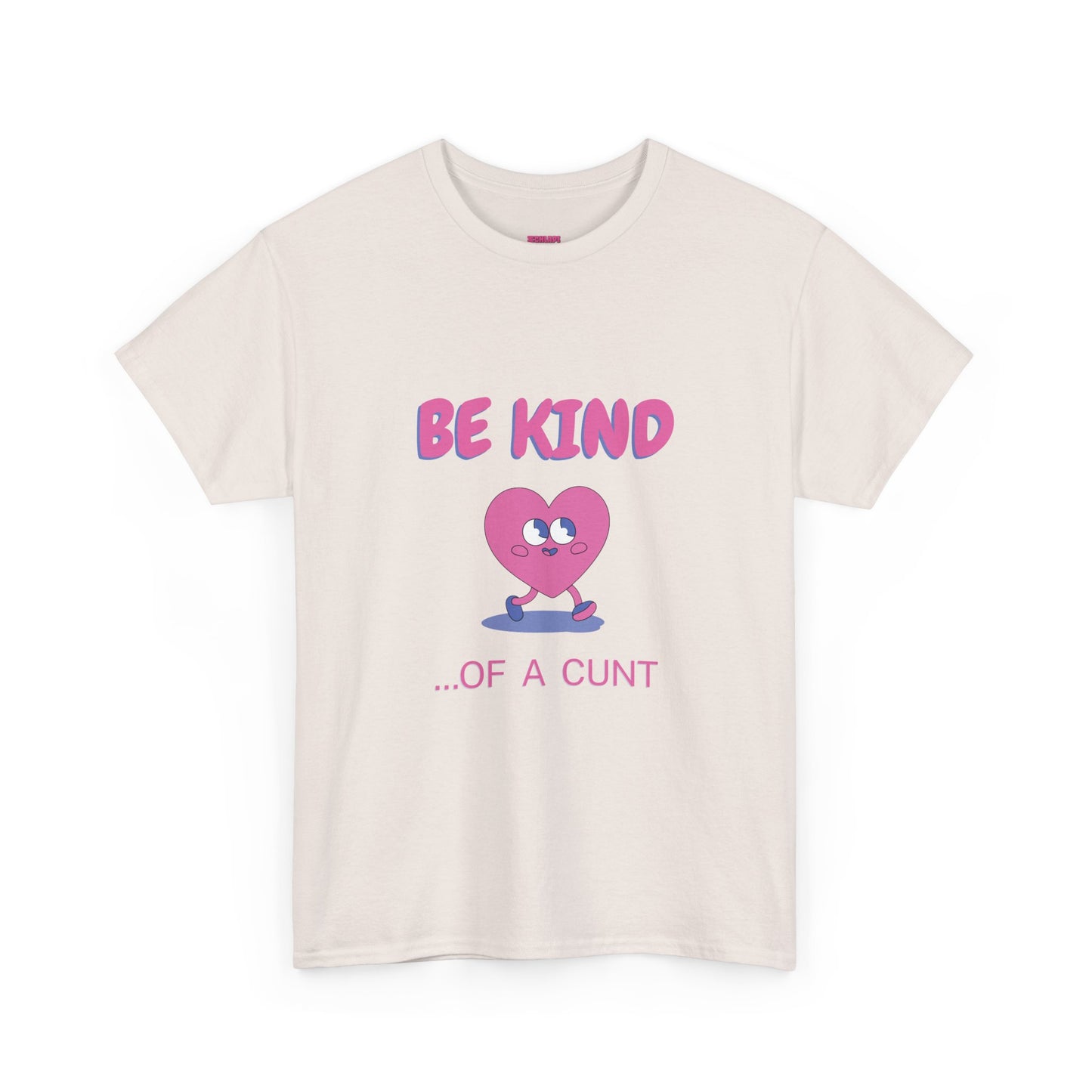 Be Kind of a Cunt T-Shirt